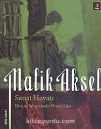 Malik Aksel Sanat Hayatı & Resim Sergisinde Otuz Gün