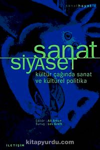 Sanat / Siyaset & Kültür Çağında Sanat Ve Kültürel Politika