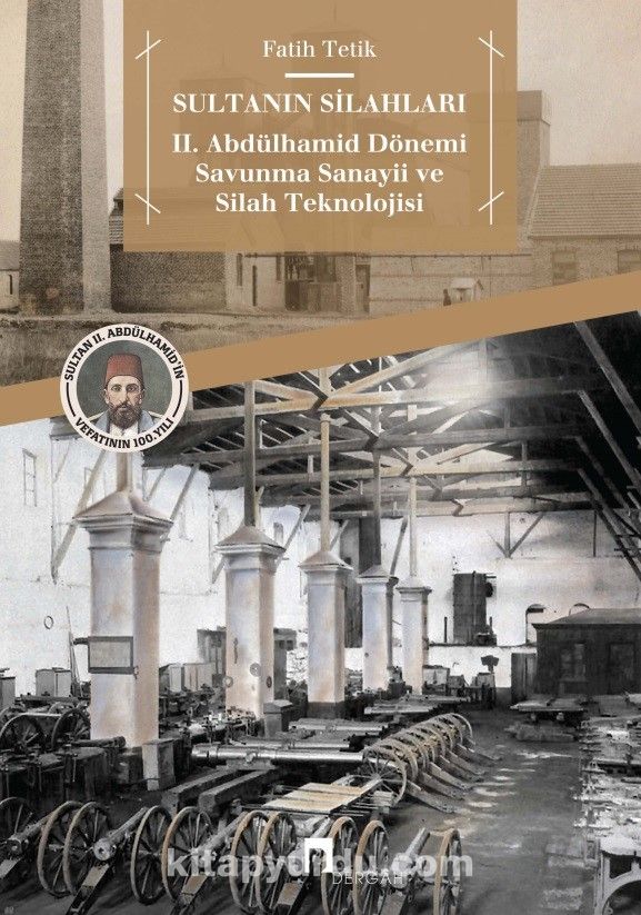 Sultanın Silahları & II. Abdülhamid Dönemi Savunma Sanayii ve Silah Teknolojisi