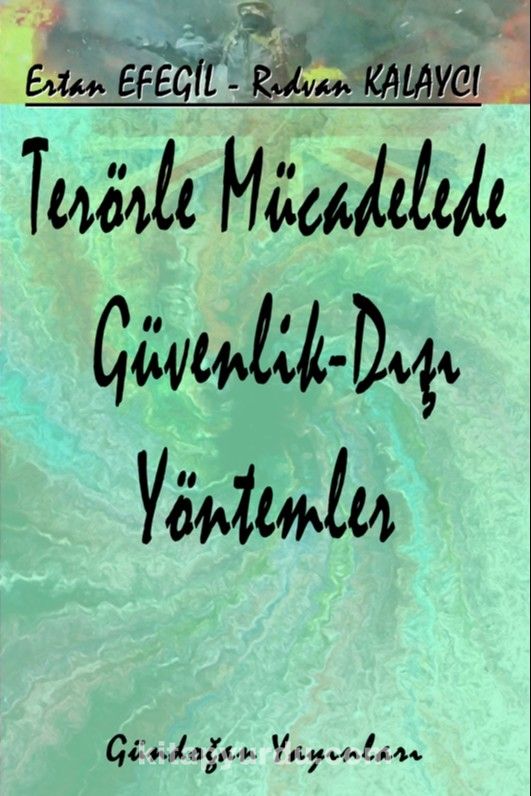 Terörle Mücadelede Güvenlik Dışı Yöntemler