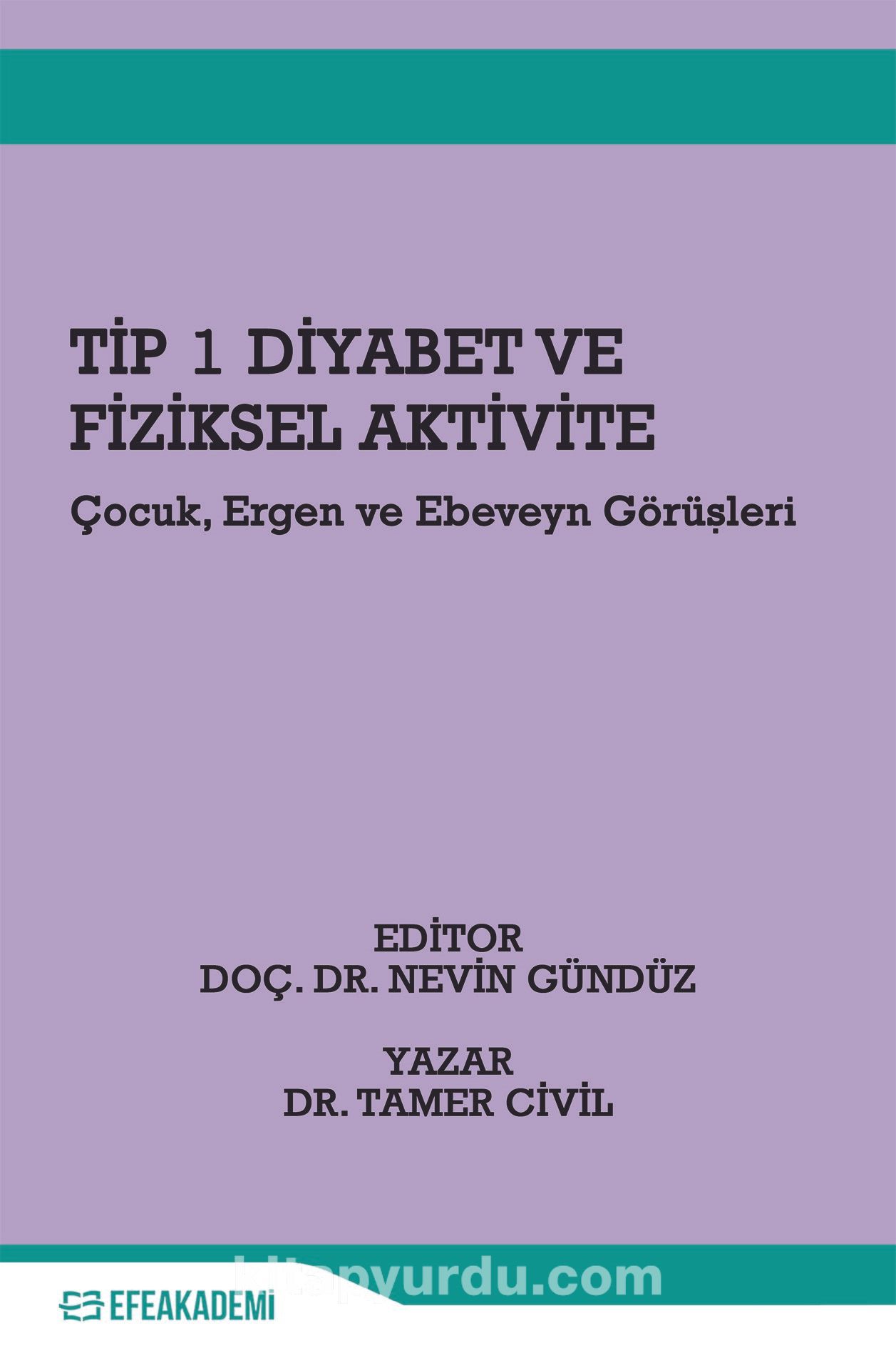 Tip 1 Diyabet ve Fiziksel Aktivite Çocuk, Ergen Ve Ebeveyn Görüşleri