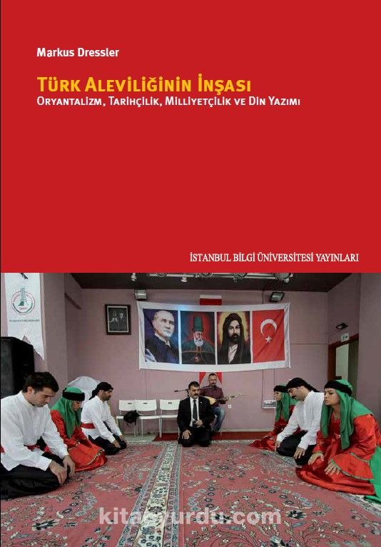 Türk Aleviliğinin İnşası & Oryantalizm, Tarihçilik, Milliyetçilik Ve Din Yazımı