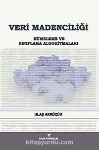 Veri Madenciliği & Kümeleme ve Sınıflama Algoritmaları