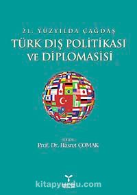 21. Yüzyılda Çağdaş Türk Dış Politikası ve Diplomasisi