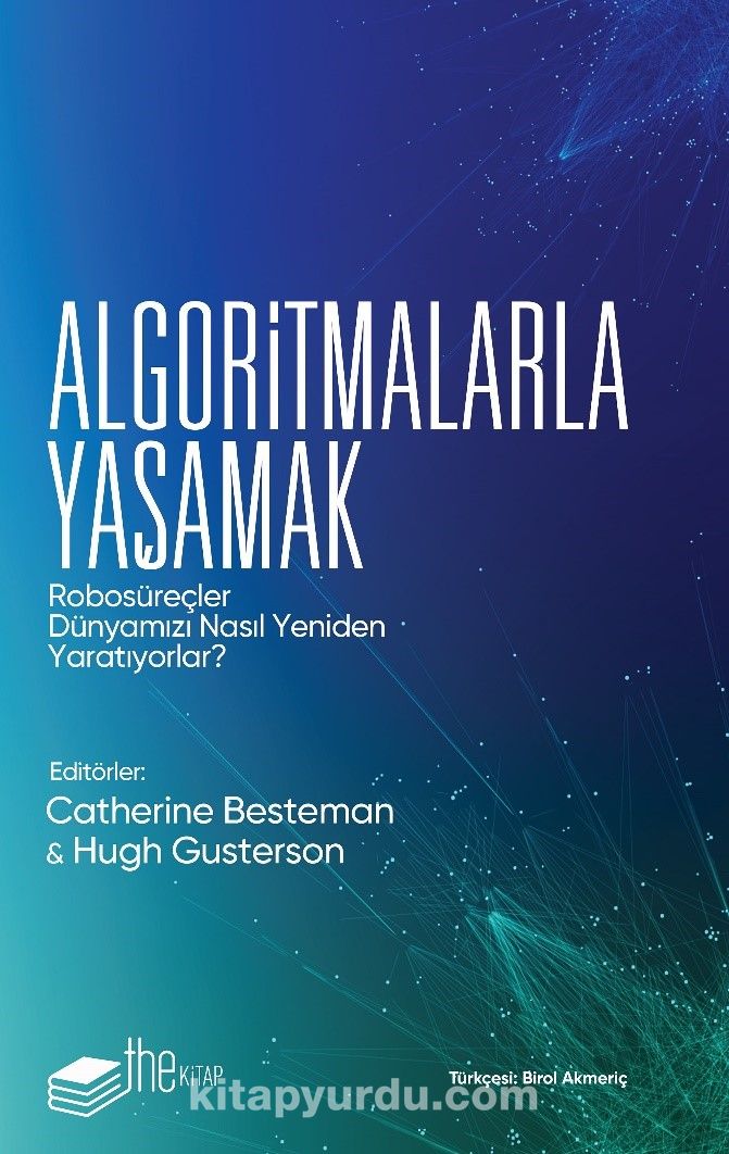 Algoritmalarla Yaşamak & Robosüreçler Dünyamızı Nasıl Yeniden Yaratıyorlar?