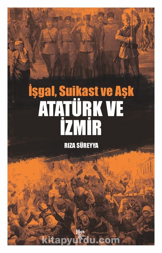 Atatürk ve İzmir & İşgal, Suikast ve Aşk