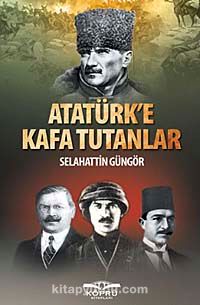 Atatürk'e Kafa Tutanlar