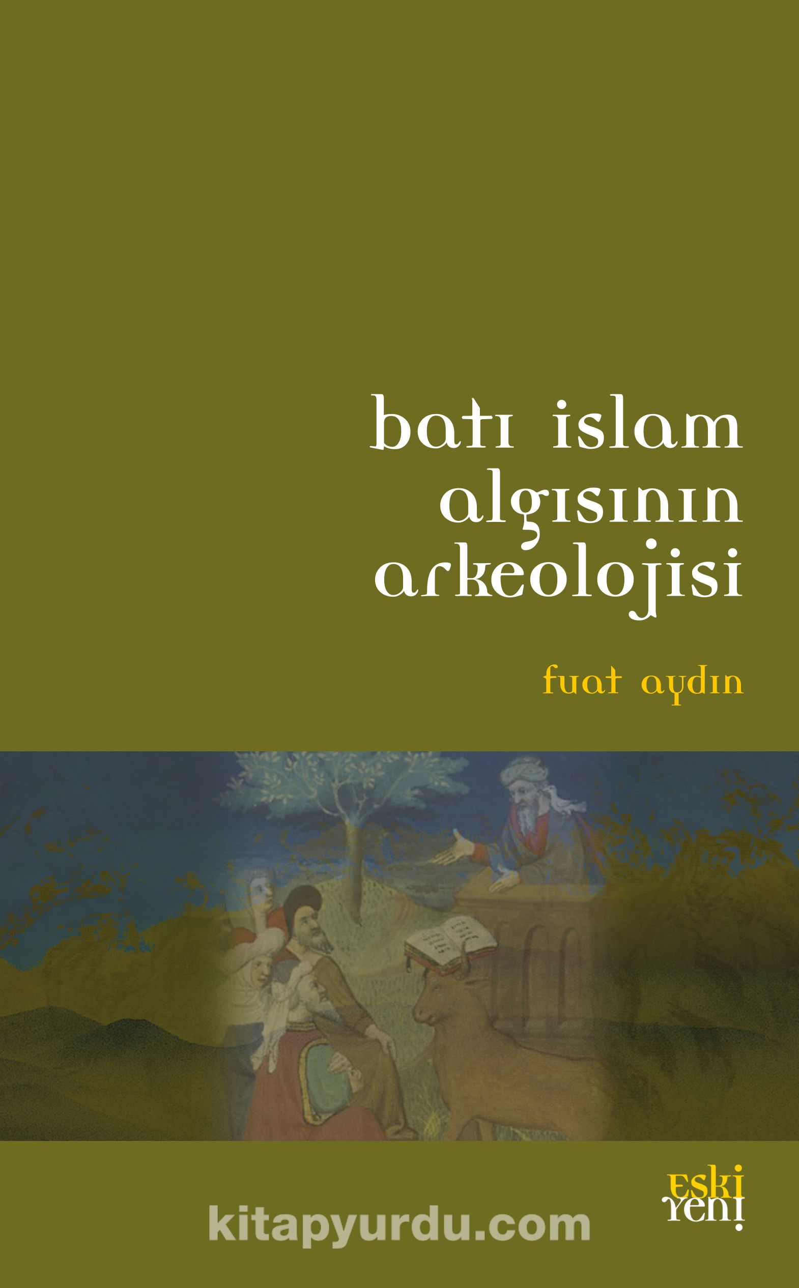 Batı İslam Algısının Arkeolojisi