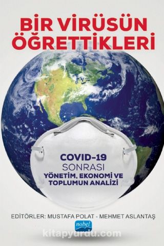 Bir Virüsün Öğrettikleri & Covid-19 Sonrası Yönetim, Ekonomi ve Toplumun Analizi