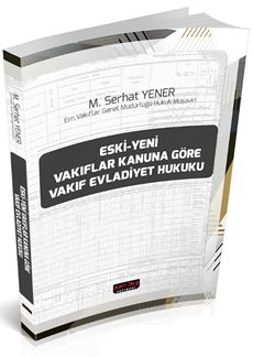 Eski-Yeni Vakıflar Kanununa Göre Vakıf Evladiyet Hukuku