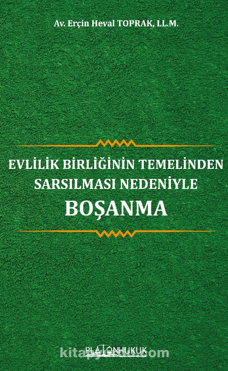 Evlilik Birliğinin Temelinden Sarsılması Nedeniyle Boşanma