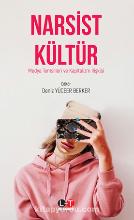 Narsist Kültür / Medya Temsilleri Ve Kapitalizm İlişkisi