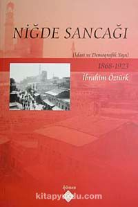 Niğde Sancağı & İdari ve Demografik Yapı 1868-1923