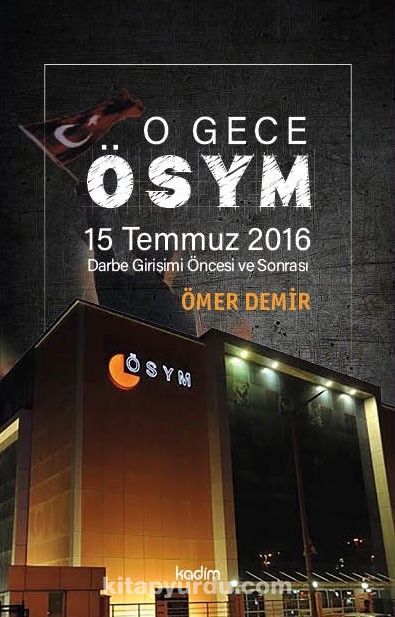 O Gece ÖSYM & 15 Temmuz 2016 Darbe Girişimi Öncesi ve Sonrası