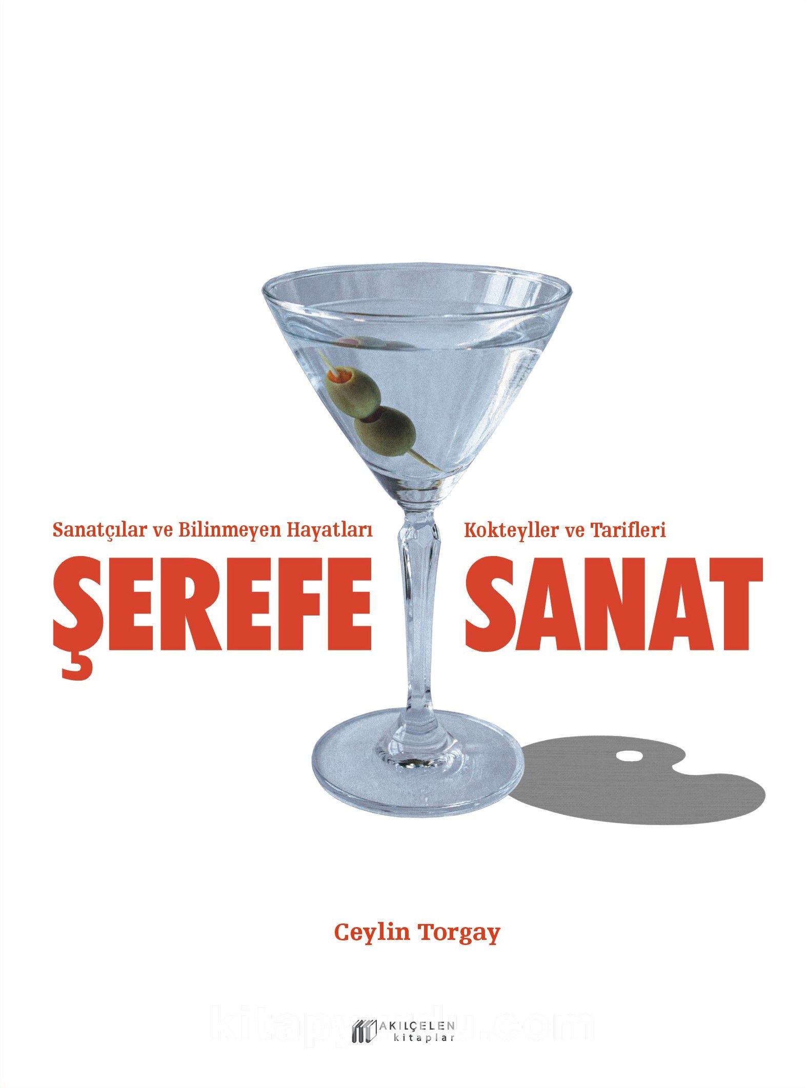 Şerefe Sanat - Sanatçılar ve  Bilinmeyen Hayatları Kokteyller ve Tarifleri