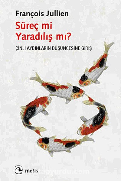 Süreç mi Yaradılış mı? & Çinli Aydınların Düşüncesine Giriş