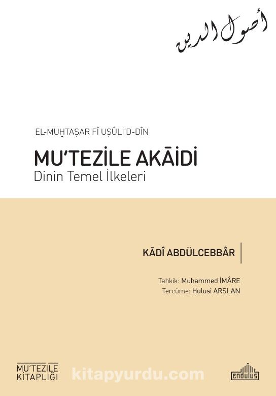 el-Muḫtaṣar fî uṣûli’d-dîn Mu‘Tezile Akāidi: Dinin Temel İlkeleri