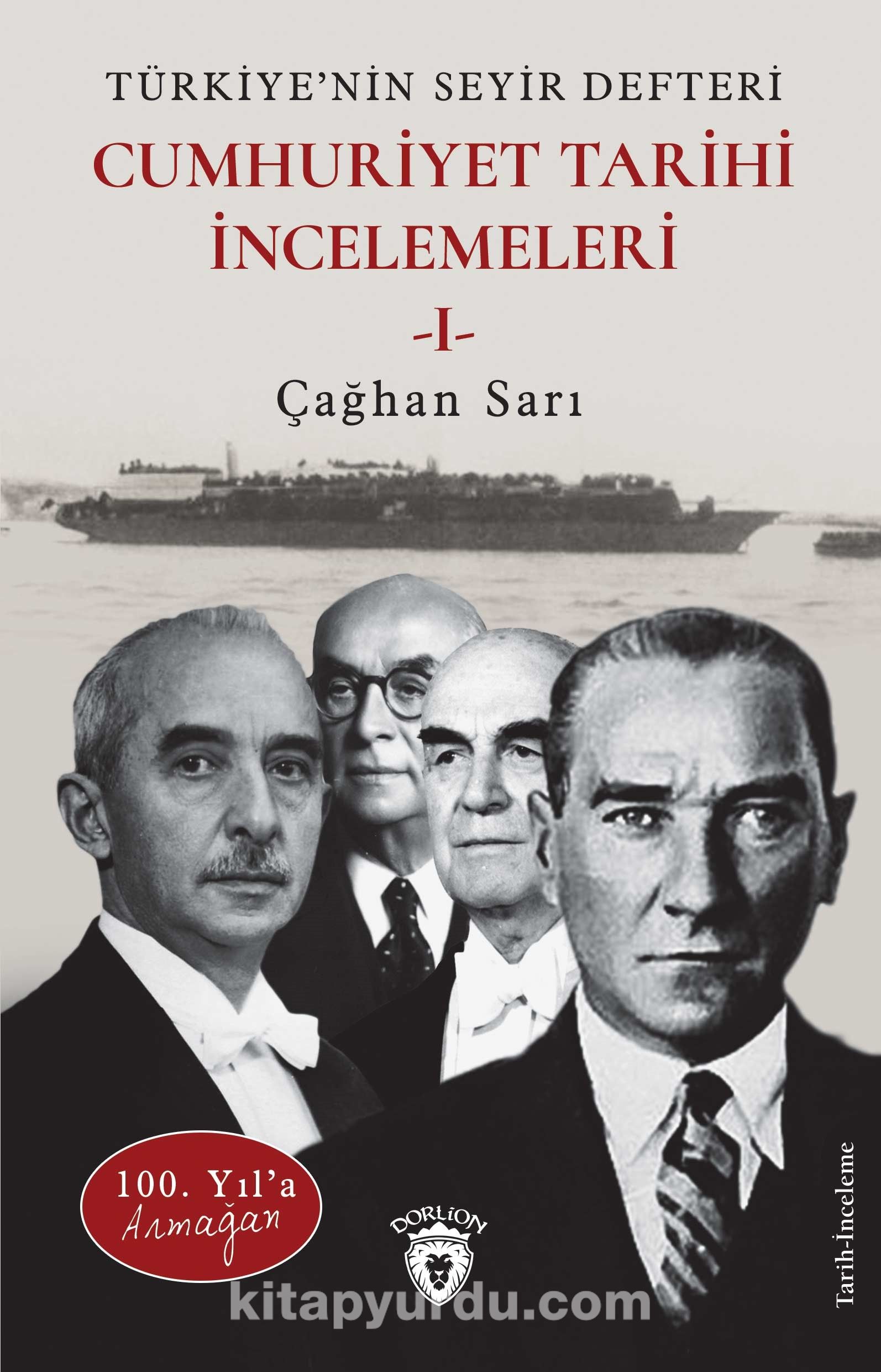 100. Yıl’a ArmağanTürkiye’nin Seyir Defteri Cumhuriyet Tarihi İncelemeleri