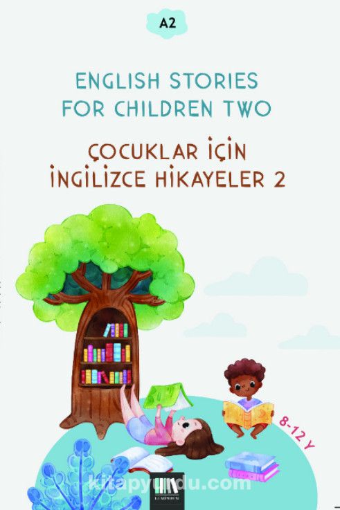 English Stories For Children Two (A2) & Çocuklar İçin İngilizce Hikayeler 2