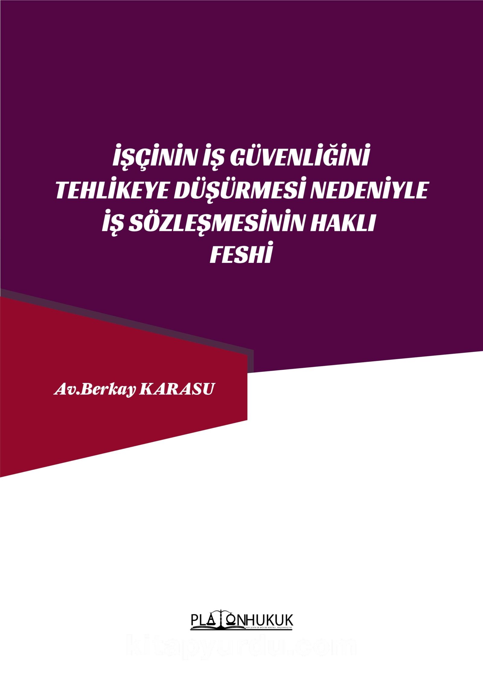 İşçinin İş Güvenliğini Tehlikeye Düşürmesi Nedeniyle İş Sözleşmesinin Haklı Feshi