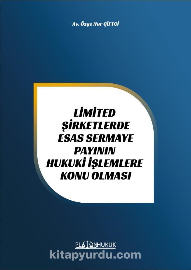 Limited Şirket Esas Sermaye Payının Hukuki İşlemlere Konu Olması