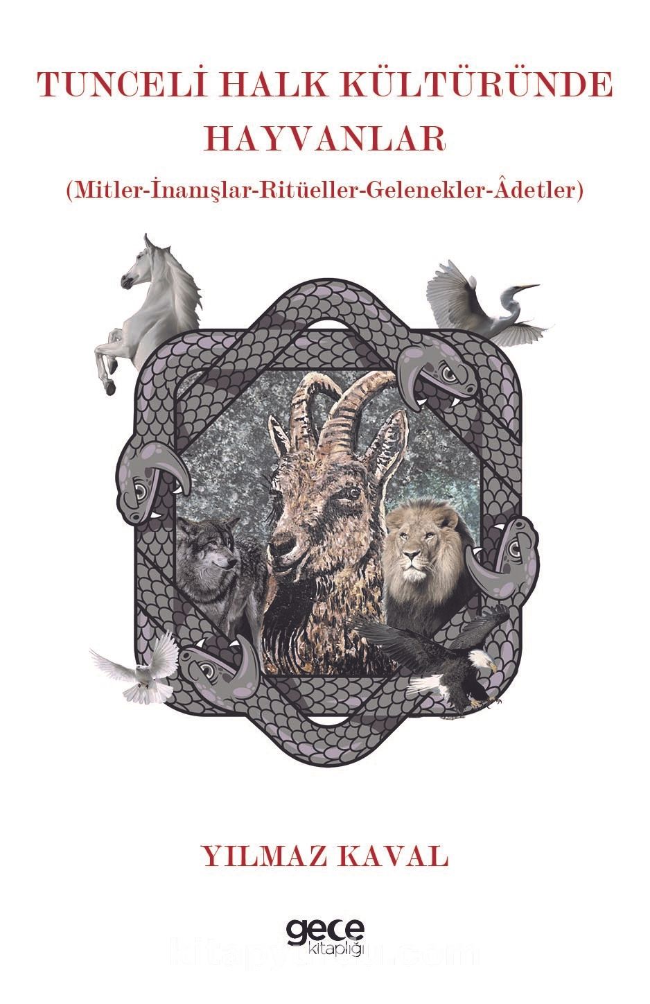 Tunceli Halk Kültüründe Hayvanlar & Mitler-İnanışlar-Ritüeller-Gelenekler-Âdetler