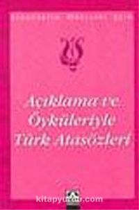 Açıklama ve Öyküleriyle Türk Atasözleri / İlköğretim Okulları İçin