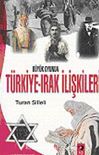 Büyük Oyunda Türkiye-Irak İlişkileri