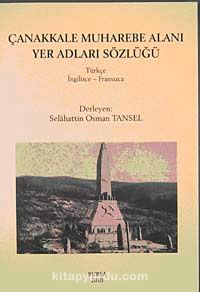 Çanakkale Muharebe Alanı Yer Adları Sözlüğü (Türkçe-İngilizce-Fransızca)