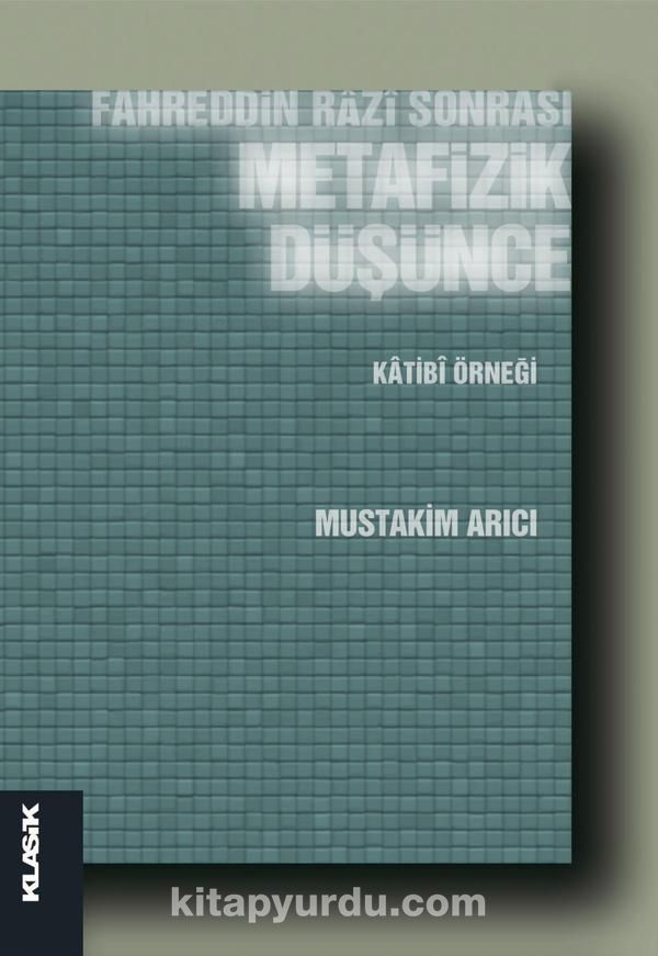 Fahreddin Razi Sonrası Metafizik Düşünce & Katibi Örneği