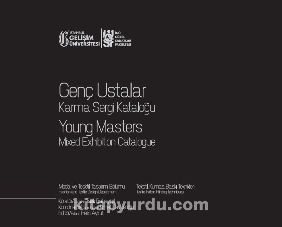 Genç Ustalar Karma Sergi Kataloğu : Moda ve Tekstil Tasarımı Bölümü: Tekstil, Kumaş, Baskı Teknikleri, (11 Mart-11 Nisan 2020), Gelişim Sanat Galerisi, İstanbul, Türkiye