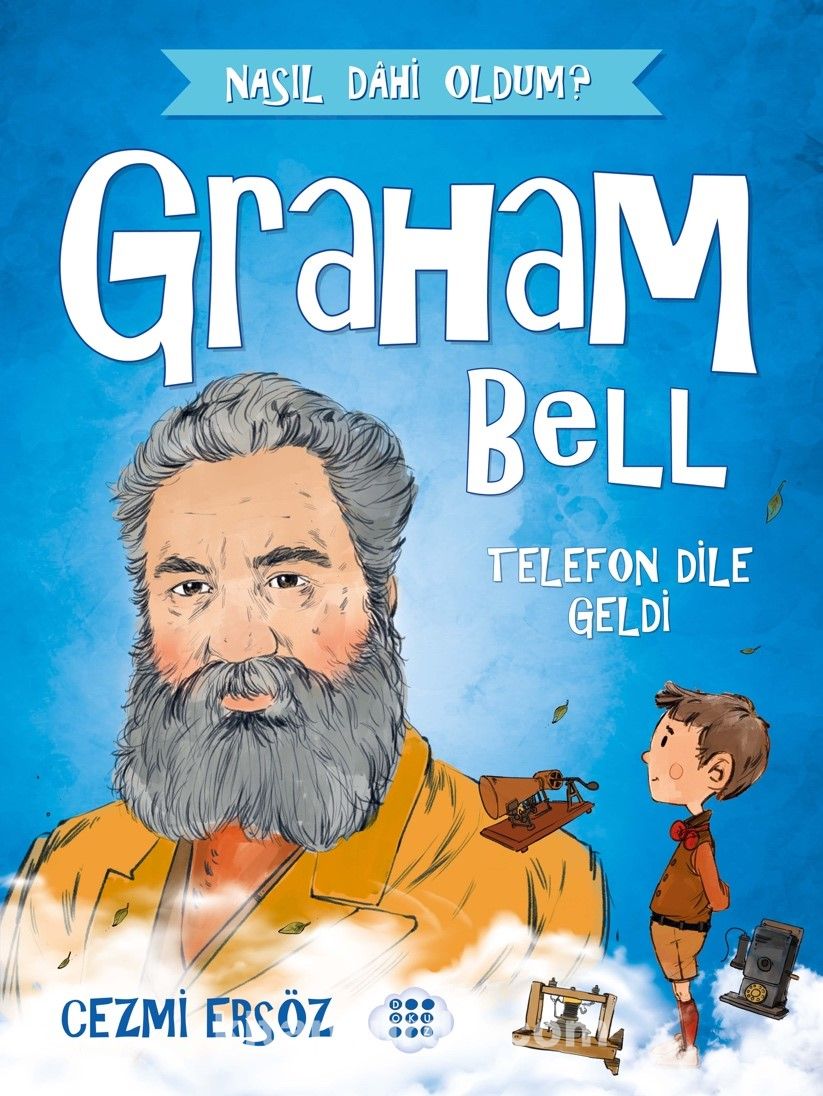 Graham Bell - Telefon Dile Geldi / Nasıl Dahi Oldum?