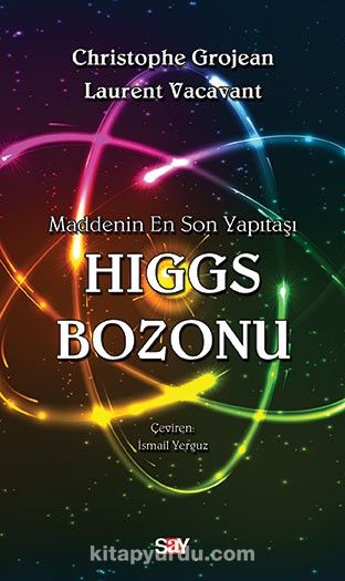 Higgs Bozonu & Maddenin En Son Yapıtaşı