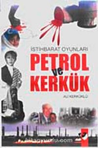 İstihbarat Oyunları Petrol ve Kerkük