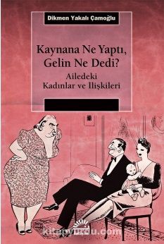 Kaynana Ne Yaptı, Gelin Ne Dedi? & Ailedeki Kadınlar ve İlişkiler