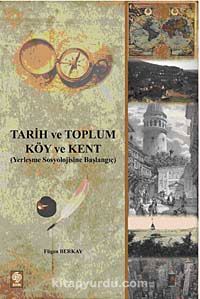 Tarih ve Toplum - Köy ve Kent & Yerleşme Sosyolojisine Başlangıç