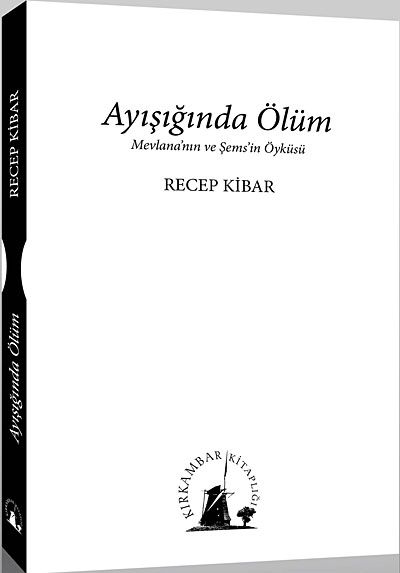 Ayışığında Ölüm & Mevlana'nın ve Şems'in Öyküsü