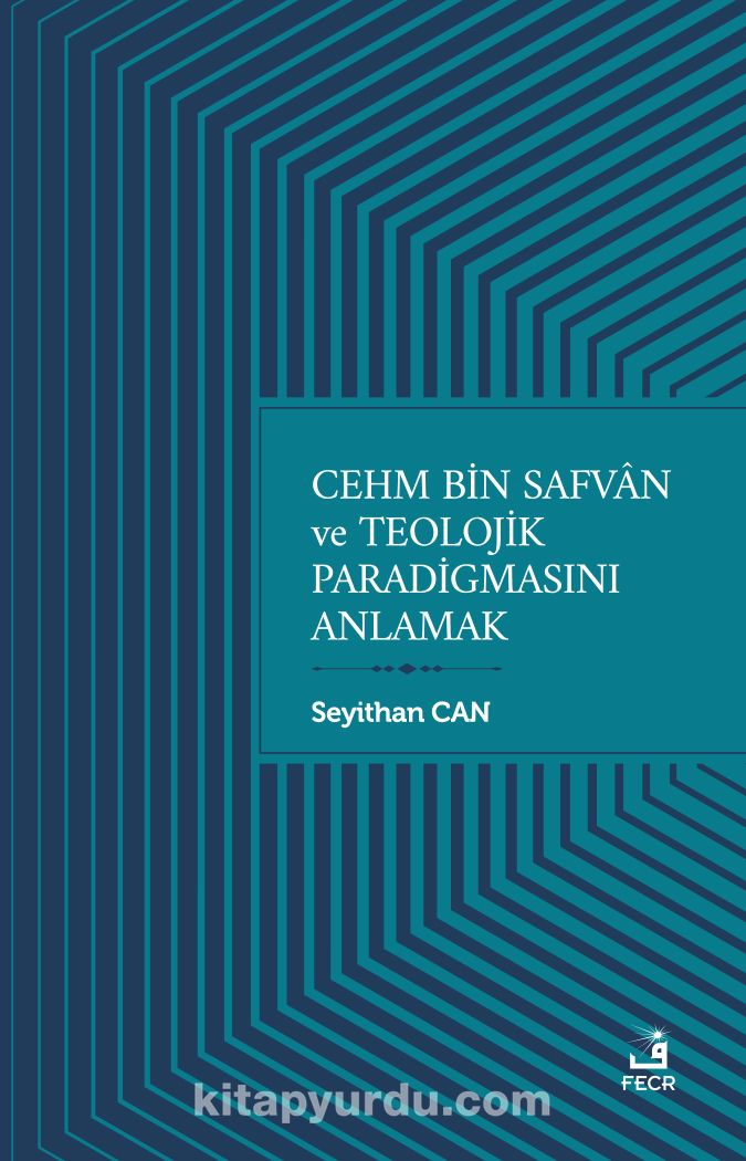 Cehm bin Safvan ve Teolojik Paradigmasını Anlamak