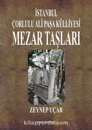 İstanbul Çorlulu Ali Paşa Külliyesi Mezar Taşları