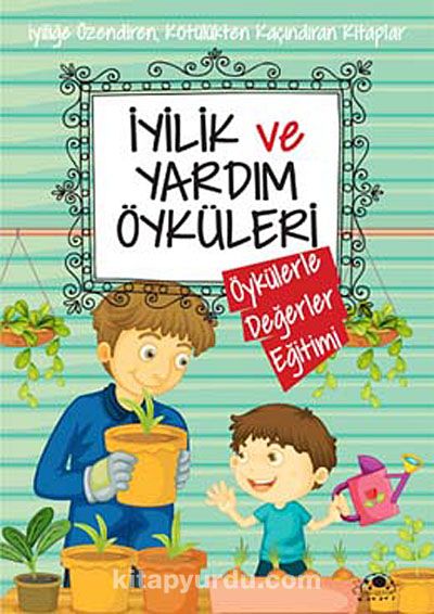 İyilik ve Yardım Öyküleri / Öykülerle Değerler Eğitimi