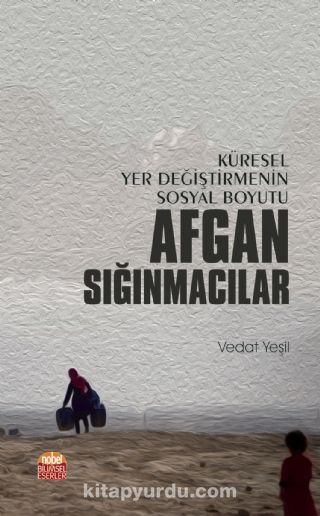 Küresel Yer Değiştirmenin Sosyal Boyutu Afgan Sığınmacılar