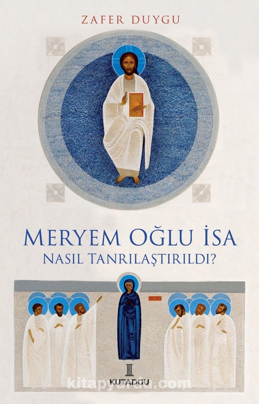 Meryem Oğlu İsa Nasıl Tanrılaştırıldı?