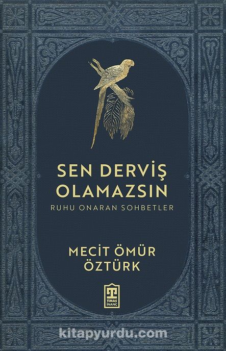 Sen Derviş Olamazsın / Ruhu Onaran Sohbetler