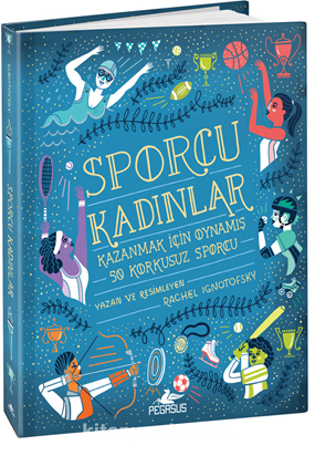 Sporcu Kadınlar:  Kazanmak İçin Oynamış 50 Korkusuz Sporcu - Ciltli