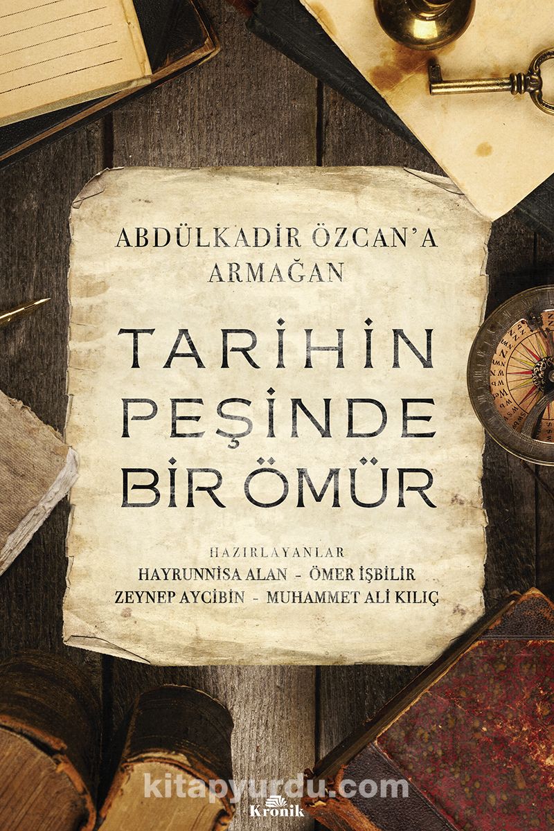 Tarihin Peşinde Bir Ömür & Abdülkadir Özcan’a Armağan