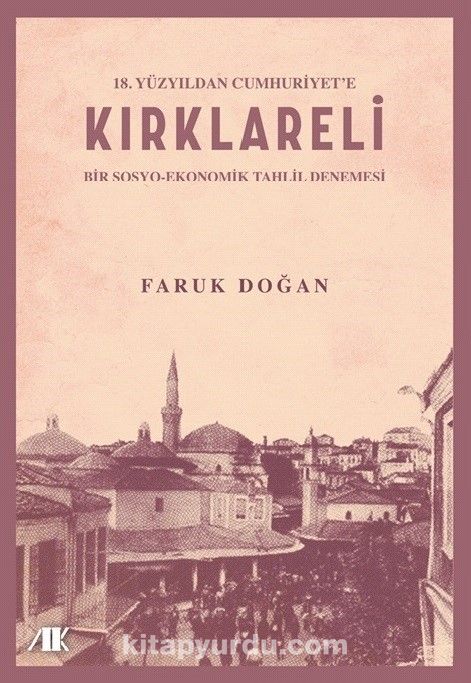 18.Yüzyıldan Cumhuriyet’e Kırklareli (Bir Sosyo-Ekonomik Tahlil Denemesi)