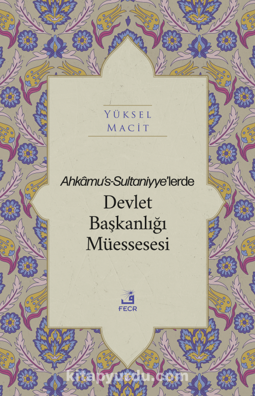 Ahkamu's-Sultaniyye’lerde Devlet Başkanlığı Müessesesi