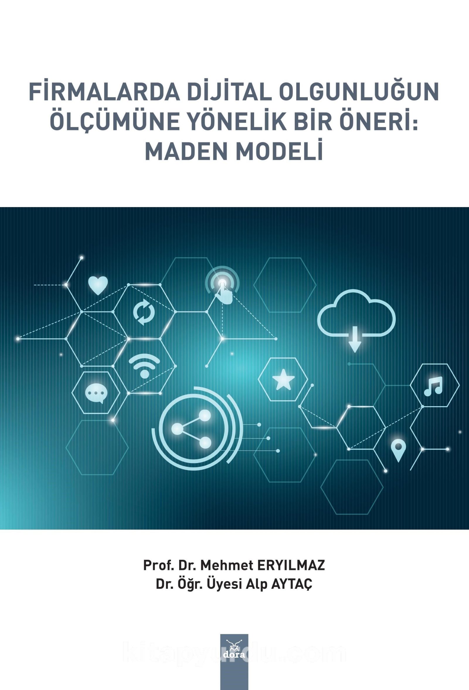 Firmalarda Dijital Olgunluğun Ölçümüne Yönelik Bir Öneri: Maden Modeli