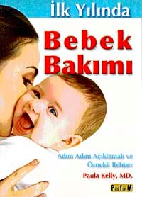 İlk Yılında Bebek Bakımı & Adım Adım Açıklamalı ve Örnekli Rehber