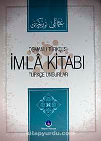 Osmanlı Türkçesi İmla Kitabı & Türkçe Unsurlar